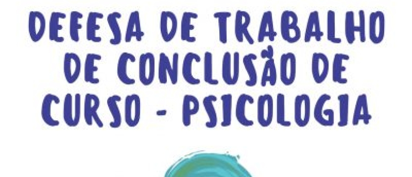 CURSO DE PSICOLOGIA DIVULGA CRONOGRAMA DAS DEFESAS DE TCC II