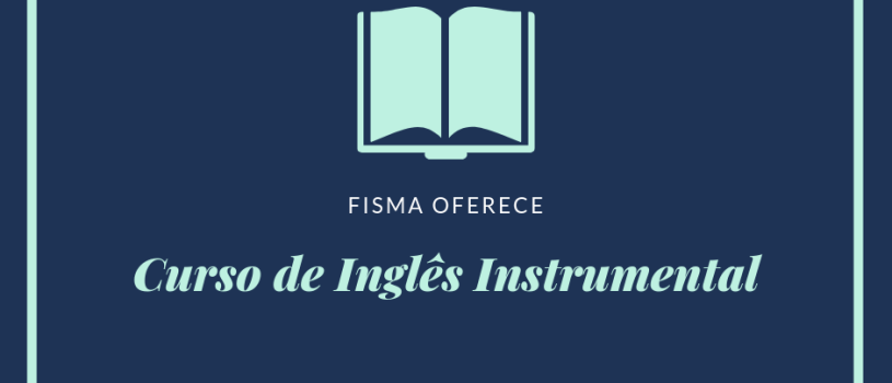 FISMA oferece curso de Inglês Instrumental para alunos de graduação