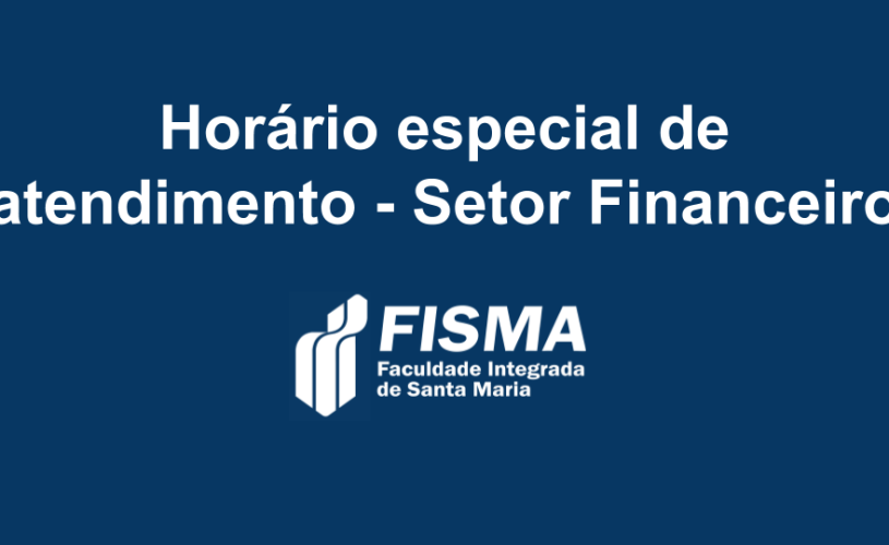 Setor Financeiro da FISMA tem horário especial de atendimento