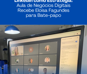 Aula de Negócios Digitais na FISMA aborda uso estratégico do LinkedIn com participação de Eloisa Fagundes