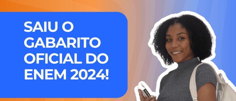Gabarito Oficial do ENEM 2024 Já Está Disponível; Confira Suas Respostas e Dê o Próximo Passo na Sua Jornada