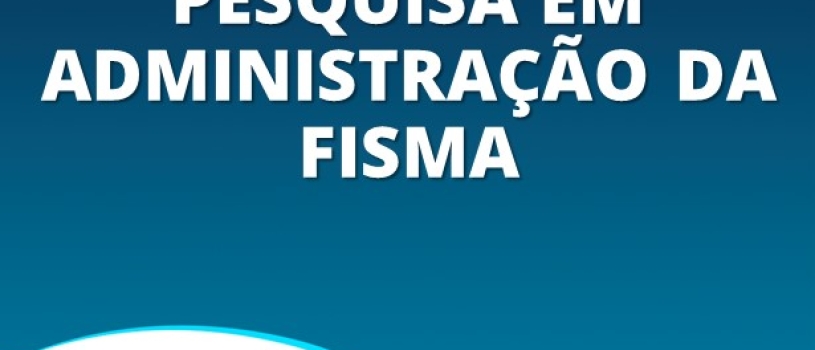 Inscrições abertas para o IX Seminário de Pesquisa em Administração da FISMA