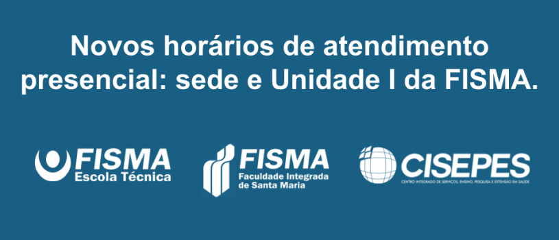 FISMA terá novos horários de atendimento presencial