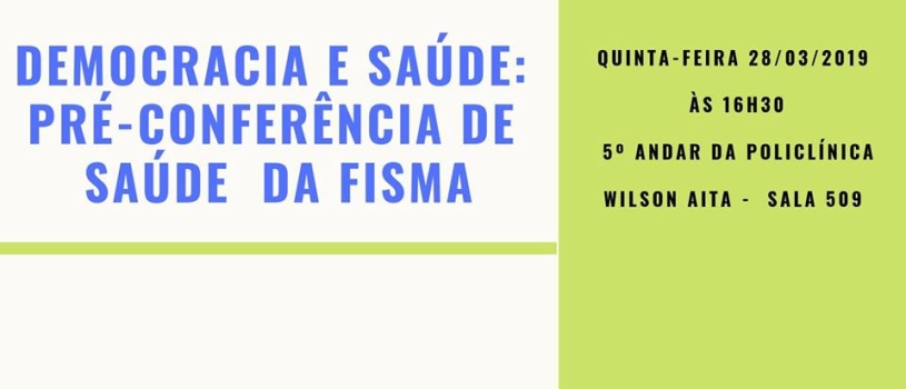 28 DE MARÇO – PRÉ-CONFERÊNCIA DE SAÚDE DA FISMA