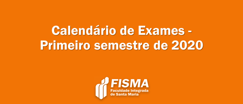 FISMA divulga calendários de exames referentes ao primeiro semestre de 2020