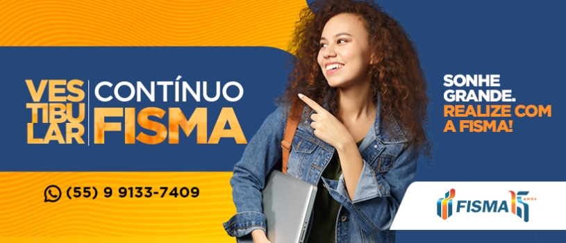 VESTIBULAR 2023/1 – A FISMA É PARCEIRA NO CAMINHO PARA O SEU SUCESSO