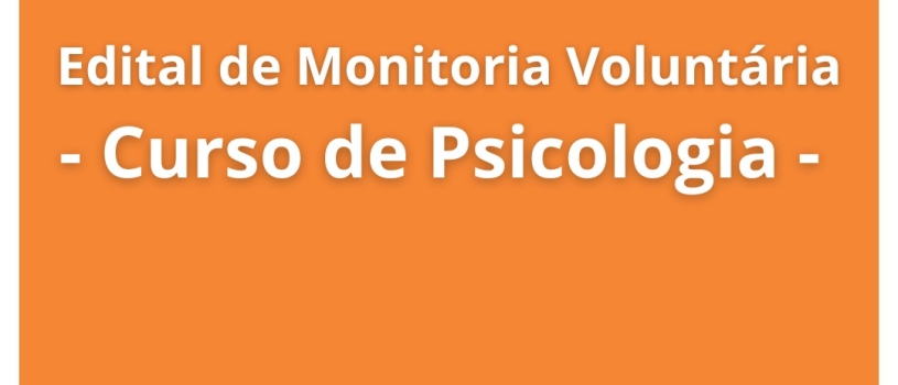 CURSO DE PSICOLOGIA ABRE VAGAS PARA MONITORIA VOLUNTÁRIA