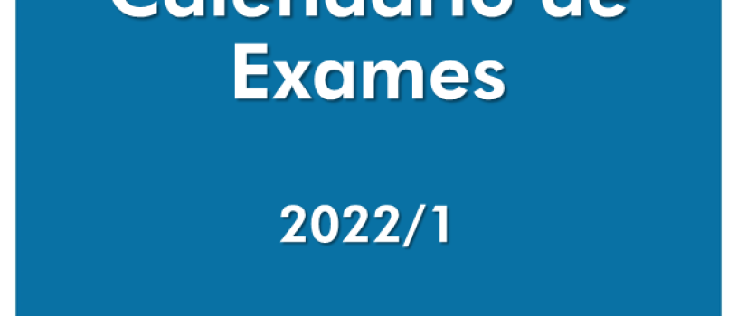 Calendário de exames do primeiro semestre de 2022