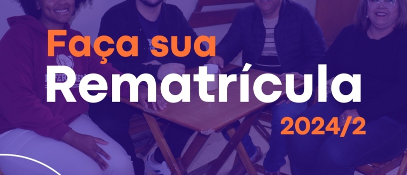 Aberto período de rematrículas para o segundo semestre letivo de 2024