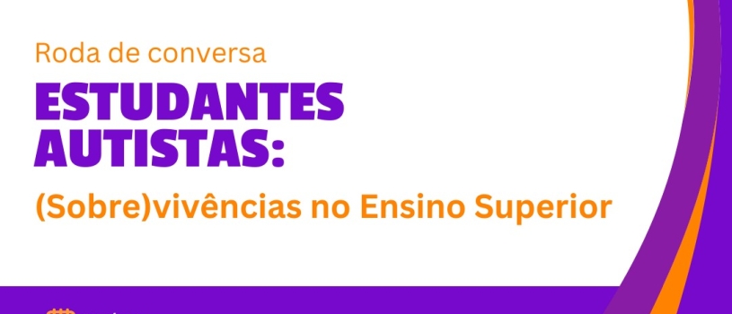 Inscrições abertas para a roda de conversa com estudantes autistas