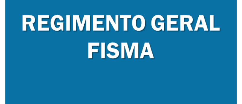 FISMA comunica novo Regimento Geral