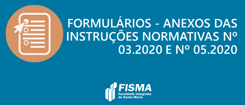 FISMA disponibiliza preenchimento de formulários correspondente aos anexos das Instruções Normativas Nº 03.2020 e Nº 05.2020
