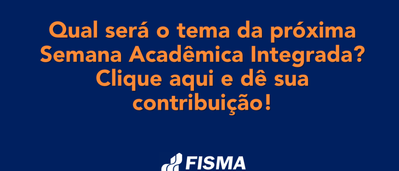 Enquete para definição do tema da Semana Acadêmica Integrada da FISMA
