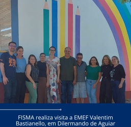 FISMA realiza visita a EMEF Valentim Bastianello em Dilermando de Aguiar