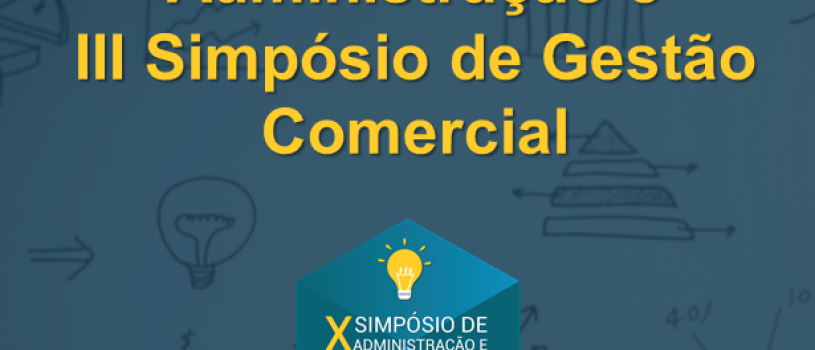 Anais do X Simpósio de Administração e III Simpósio de Gestão Comercial da FISMA