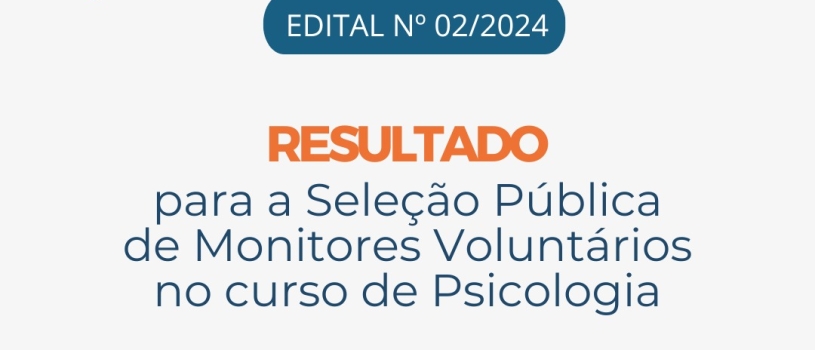Resultado do edital de seleção para monitoria do curso de Psicologia