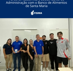 Parceria acadêmica e social: curso de administração da FISMA e Banco de Alimentos de Santa Mairia
