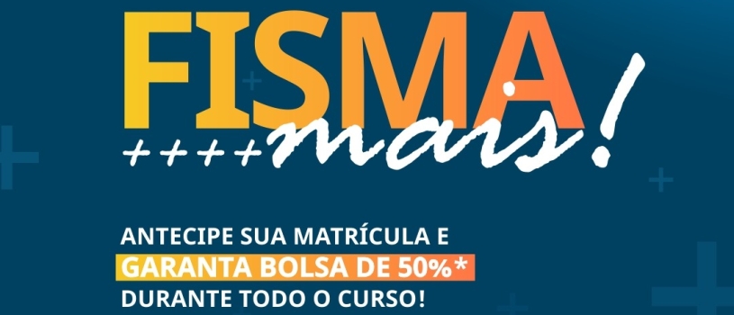 FISMA MAIS – NOVO PROGRAMA DE BOLSAS DA FISMA