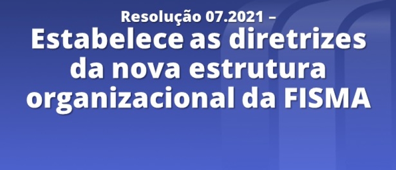 FISMA lança nova resolução e apresenta nova estrutura organizacional