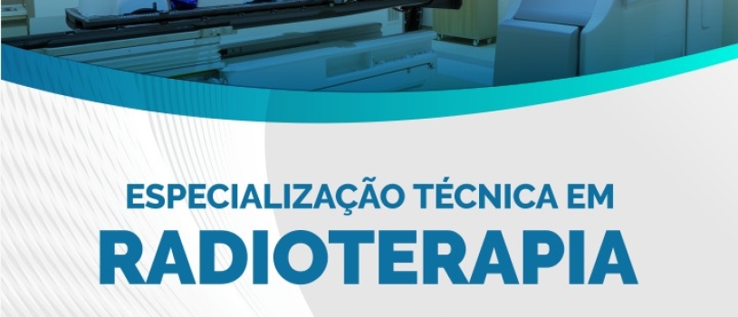 Inscrições abertas para o curso de especialização técnica em Radioterapia.