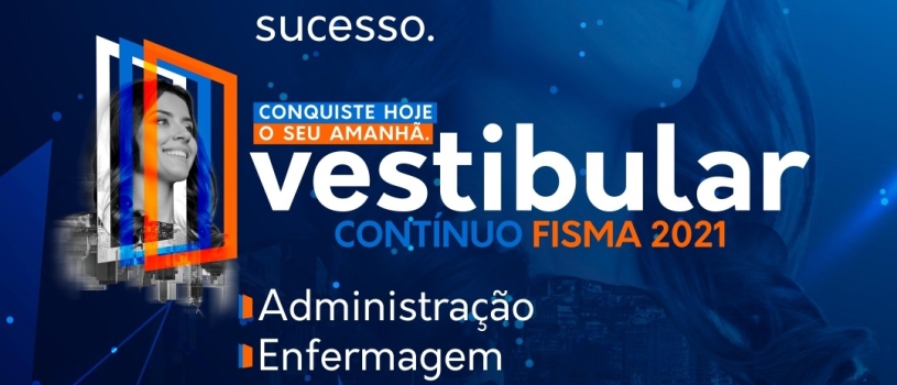 VESTIBULAR CONTÍNUO FISMA – CONQUISTE HOJE, O SEU AMANHÃ!