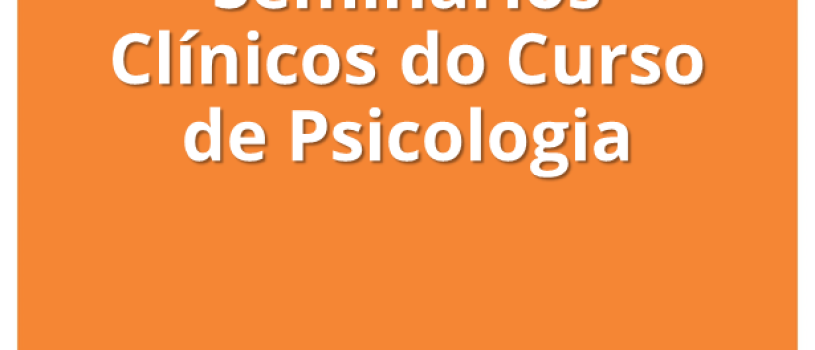 Seminários Clínicos do curso de Psicologia chegam a sua terceira edição