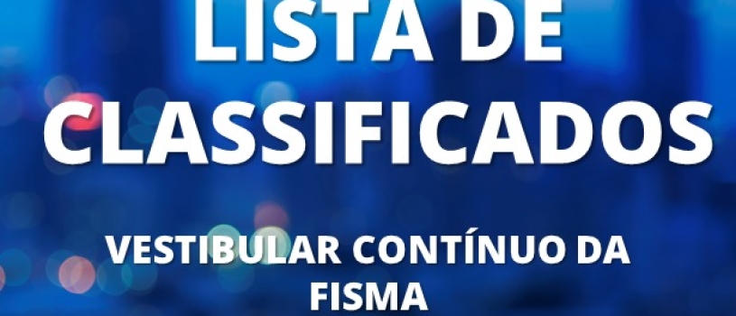 FISMA DIVULGA LISTA ATUALIZADA DE CLASSIFICADOS NO VESTIBULAR CONTÍNUO