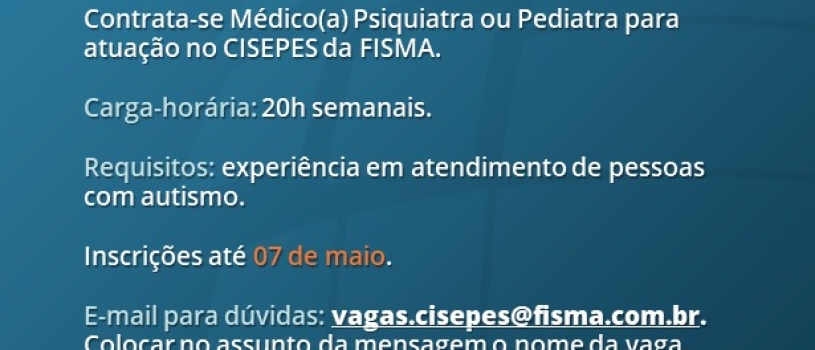 CISEPES da FISMA abre vaga para contratação de Médico(a)